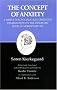 Kierkegaard's Writings, VIII: Concept of Anxiety: A Simple Psychologically Orienting Deliberation on the Dogmatic Issue of Hereditary Sin: Concept of Anxiety v. 8