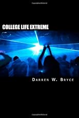 COLLEGE LIFE EXTREME: Lies, Sex, Drugs and Violence