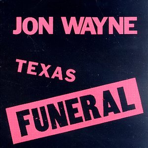 Jon Wayne - Texas Funeral - Zortam Music
