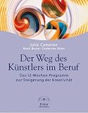 Der Weg des K�nstlers im Beruf. Das 12-Wochen-Programm zur Steigerung der Kreativit�t