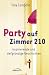 Used : Party auf Zimmer 210: Inspirierende und tiefgr&uuml;ndige Geschichten