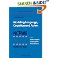 Modeling Language, Cognition And Action: Proceedings of the Ninth Neural Computation and Psychology Workshop, University... by Angelo Cangelosi, Guido Bugmann, and Roman Borisyuk