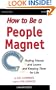 How to Be a People Magnet - Finding Friends and Lovers and Keeping Them for Life
