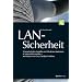 LAN-Sicherheit: Schwachstellen, Angriffe und Schutzmechanismen in lokalen Netzwerken - am Beispiel von Cisco Catalyst Switches