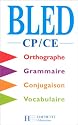 Bled CP-CE : Orthographe, grammaire, conjugaison, vocabulaire