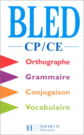 Bled CP-CE : Orthographe, grammaire, conjugaison, vocabulaire