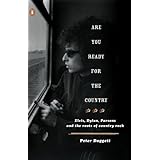 Are You Ready for the Country: Elvis, Dylan, Parsons and the Roots of Country Rock