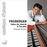Froberger: Suites de clavecin & Toccatas