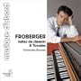Froberger: Suites de clavecin & Toccatas
