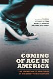 Coming of age in America : the transition to adulthood in the twenty-first century