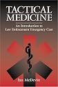 Tactical Medicine: An Introductory To Law Enforcement Emergency Care