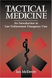 Tactical Medicine: An Introductory To Law Enforcement Emergency Care