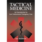Tactical Medicine: An Introductory To Law Enforcement Emergency Care