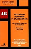 Acoustique industrielle et environnement, tome 1 : Acoustique physique et perceptive