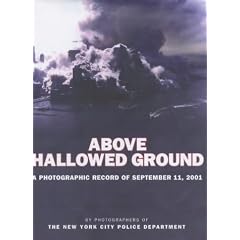 Above Hallowed Ground: A Photographic Record of September 11, 2001