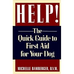 Help!: The Quick Guide to First Aid for Your Dog