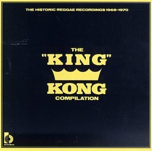 Desmond Dekker & The Aces - The King Kong Compilation: The Historic Reggae Recordings, 1968-1970 - Zortam Music