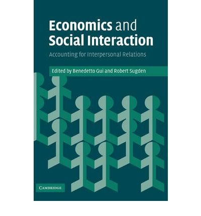 [(Economics and Social Interaction: Accounting for Interpersonal Relations )] [Author: Benedetto GUI] [Apr-2009]