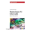 Basiswissen IT / Informatik 2: Informatik: Das Basiswissen für die Informationsgesellschaft des 21. Jahrhunderts Basiswissen IT / Informatik 2: Informatik: Das Basiswissen für die Informationsgesellschaft des 21. Jahrhunderts