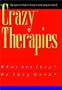 Crazy Therapies : What Are They? Do They Work?
