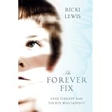 the forever fix gene therapy and the boy who saved it