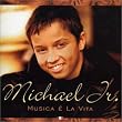 Musica E La Vita ~ Junior, Michael