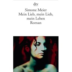 Mein Lieb, mein Lieb, mein Leben: Roman