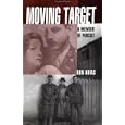 Moving Target: A Memoir of Pursuit