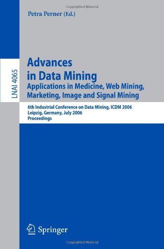 41T4PYrB6gL Advances in Data Mining: Applications in Medicine, Web Mining, Marketing, Image and Signal Mining, 6th Industrial Conference on Data Mining, ICDM ... / Lecture Notes in Artificial Intelligence)