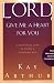 Lord, Give Me a Heart for You: A Devotional Study on Having a Passion for God