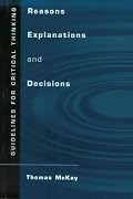 Reasons, Explanations, and Decisions: Guidelines for Critical Thinking