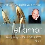 Revue Raul Velasco  / Reflexiones Para Vivir Mejor, Vol. 1: El Amor
