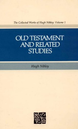 Old Testament and Related Studies (The collected works of Hugh Nibley)
