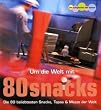Um die Welt mit 80 Snacks. Die 80 beliebtesten Snacks, tapas & mezze der Welt