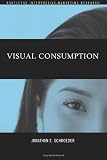 Visual Consumption (Routledge Interpretive Marketing Research)