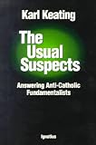 The Usual Suspects: Answering Anti-Catholic Fundamentalists