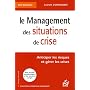 Le management des situations de crise : Anticiper les risques et g�rer les crises