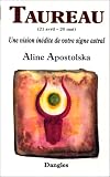 Une vision inédite de votre signe astral : Taureau, 21 avril-20 mai