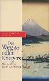 Der Weg des edlen Kriegers. Weisheit für jeden Lebenstag. Der Weg des edlen Kriegers. Weisheit für jeden Lebenstag.