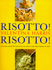 Risotto! Risotto!: 85 Recipes and All the Know-how You Need to Make Italy's Famous Rice Dish