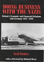 Doing Business with the Nazis: Britain's Economic and Financial Relations with Germany 1931-39