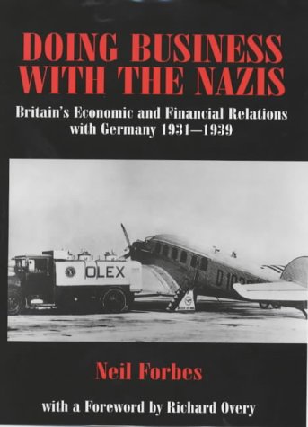 Doing Business with the Nazis: Britain's Economic and Financial Relations with Germany 1931-39