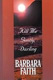 Kill Me Gently, Darling (Five Star Standard Print Romance)