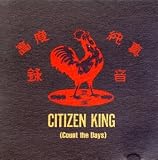Citizen King - Count the Days