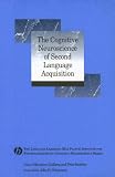 The Cognitive Neuroscience of Second Language Acquisition (The Language Learning Max Planck Institute for Psycholinguistics Cognitive Neuroscience Series) The Cognitive Neuroscience of Second Language Acquisition (The Language Learning Max Planck Institute for Psycholinguistics Cognitive Neuroscience Series)