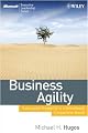 Business Agility: Sustainable Prosperity in a Relentlessly Competitive World (Microsoft Executive Leadership Series)