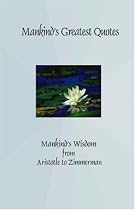 Mankind's Greatest Quotes: Mankind's Wisdom from Aristotle to Zimmerman