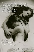 Awakening the Virgin: True Tales of Seduction