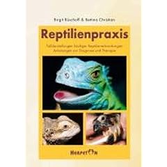 Reptilienpraxis: Falldarstellungen h�ufiger Reptilienerkrankungen - Anleitung zu Diagnose und Therapie