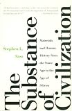 The Substance of Civilization: Materials and Human History from the Stone Age to the Age of Silicon